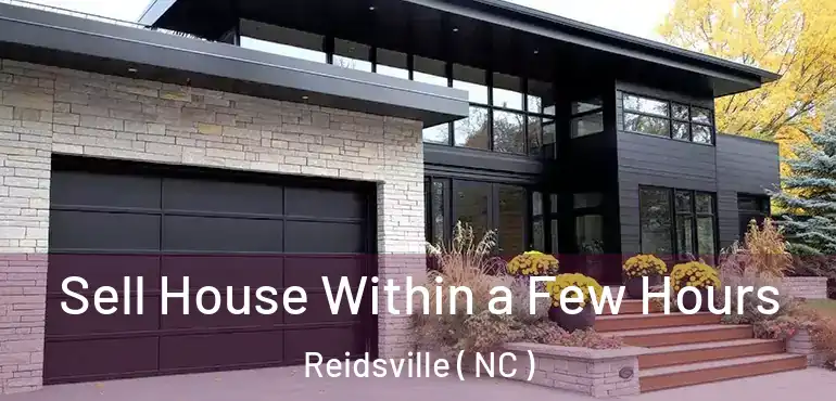  Sell House Within a Few Hours Reidsville ( NC )