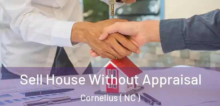  Sell House Without Appraisal Cornelius ( NC )