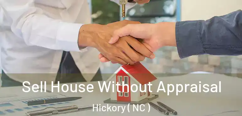  Sell House Without Appraisal Hickory ( NC )