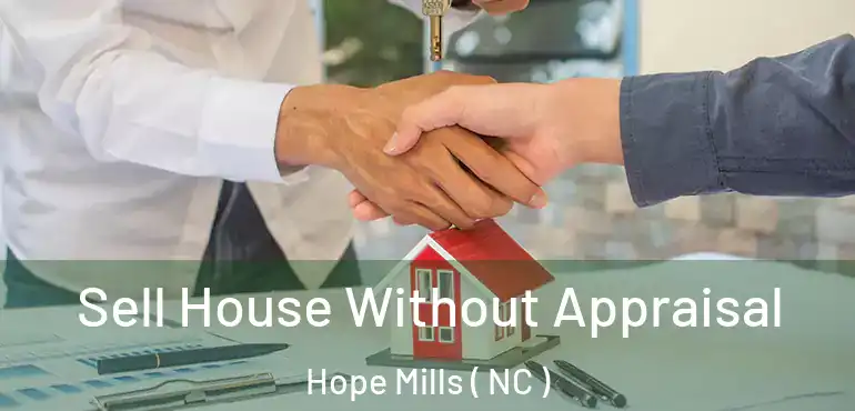  Sell House Without Appraisal Hope Mills ( NC )