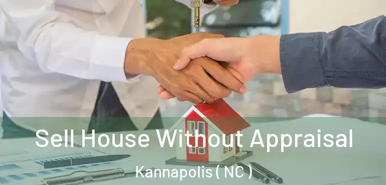  Sell House Without Appraisal Kannapolis ( NC )