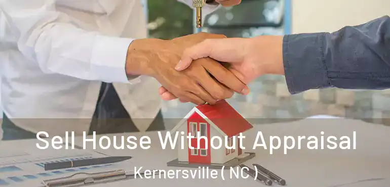  Sell House Without Appraisal Kernersville ( NC )