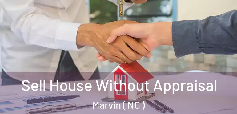  Sell House Without Appraisal Marvin ( NC )