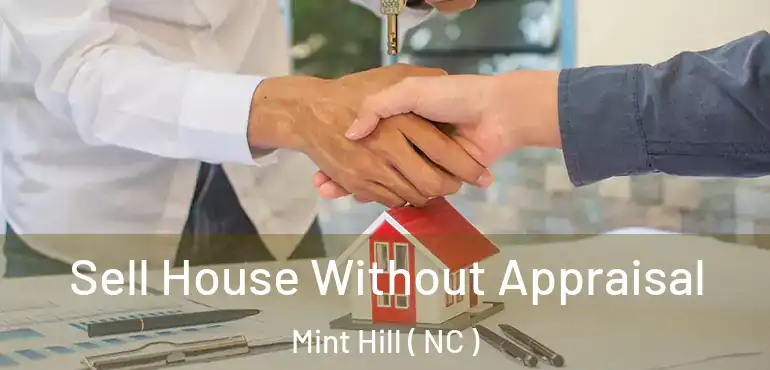  Sell House Without Appraisal Mint Hill ( NC )