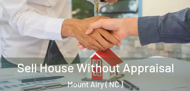  Sell House Without Appraisal Mount Airy ( NC )