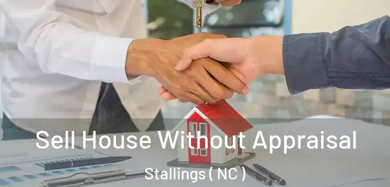  Sell House Without Appraisal Stallings ( NC )