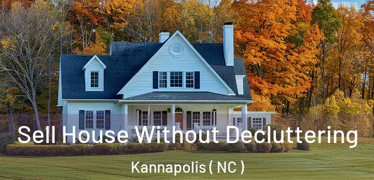  Sell House Without Decluttering Kannapolis ( NC )