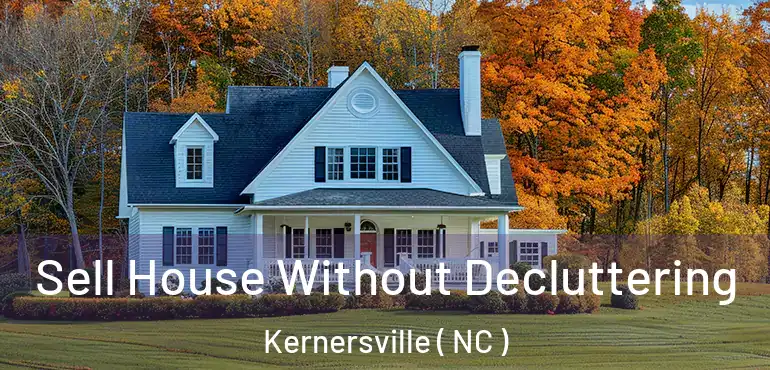  Sell House Without Decluttering Kernersville ( NC )
