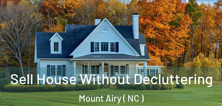  Sell House Without Decluttering Mount Airy ( NC )