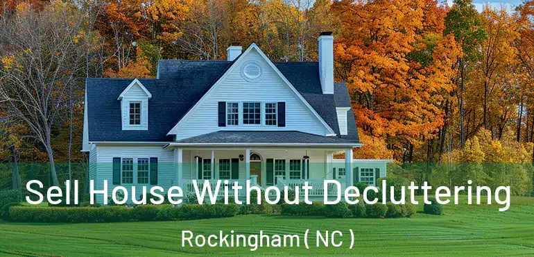  Sell House Without Decluttering Rockingham ( NC )
