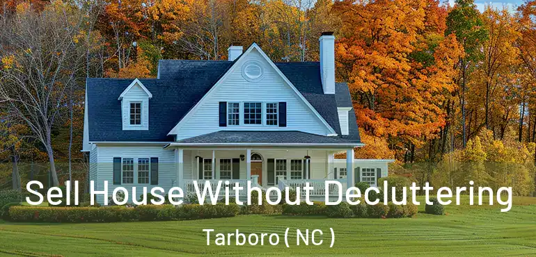  Sell House Without Decluttering Tarboro ( NC )