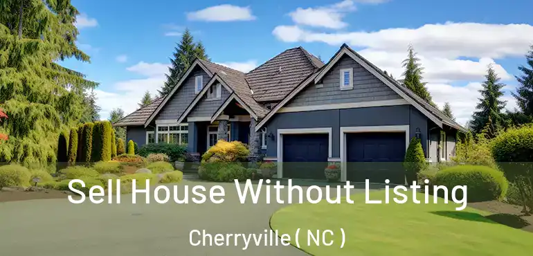  Sell House Without Listing Cherryville ( NC )