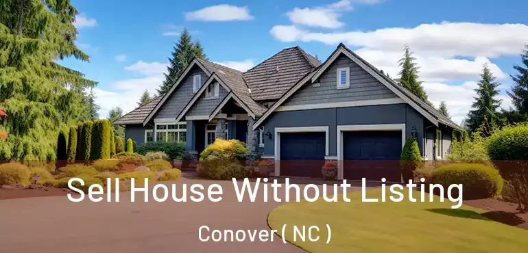  Sell House Without Listing Conover ( NC )