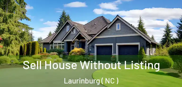  Sell House Without Listing Laurinburg ( NC )