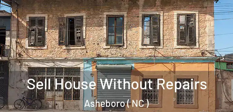  Sell House Without Repairs Asheboro ( NC )