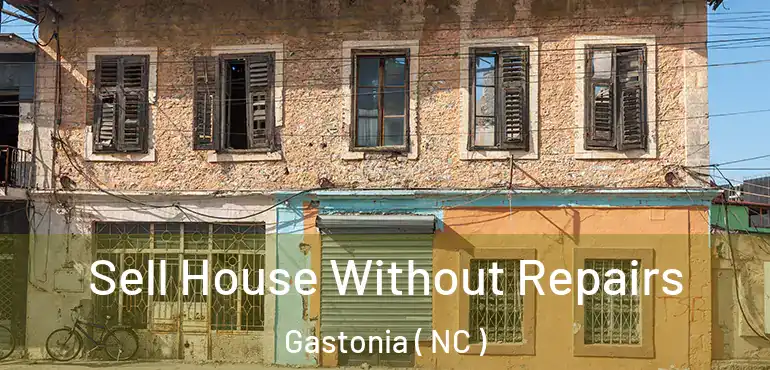  Sell House Without Repairs Gastonia ( NC )