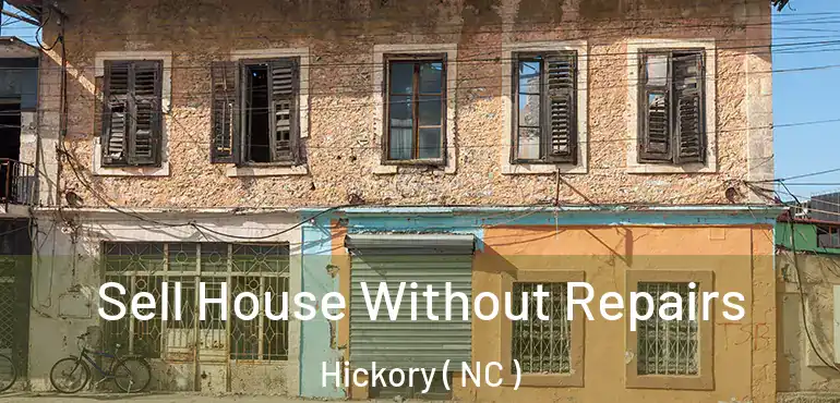  Sell House Without Repairs Hickory ( NC )