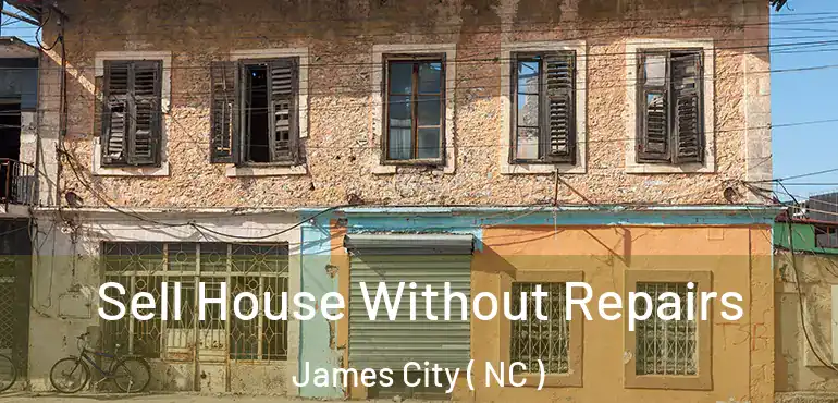  Sell House Without Repairs James City ( NC )