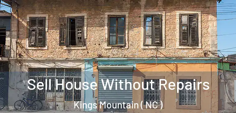  Sell House Without Repairs Kings Mountain ( NC )