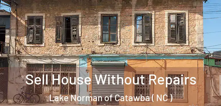  Sell House Without Repairs Lake Norman of Catawba ( NC )