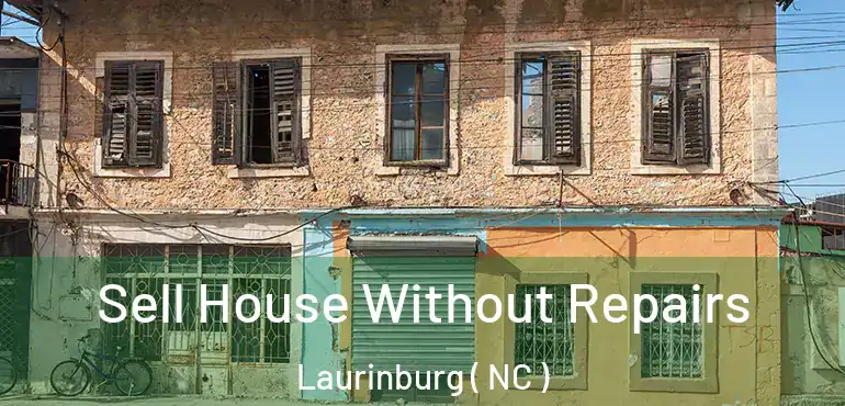  Sell House Without Repairs Laurinburg ( NC )