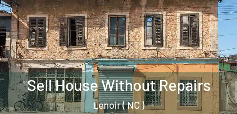  Sell House Without Repairs Lenoir ( NC )