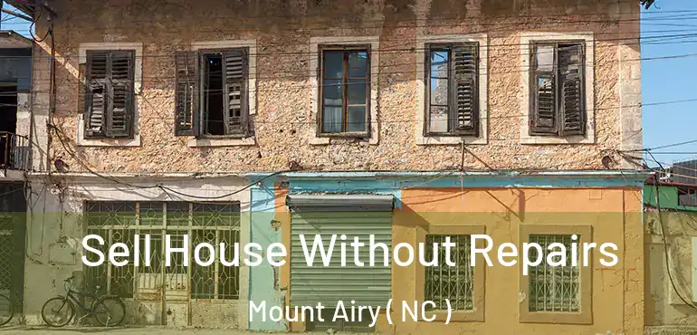  Sell House Without Repairs Mount Airy ( NC )
