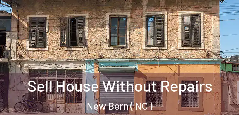  Sell House Without Repairs New Bern ( NC )