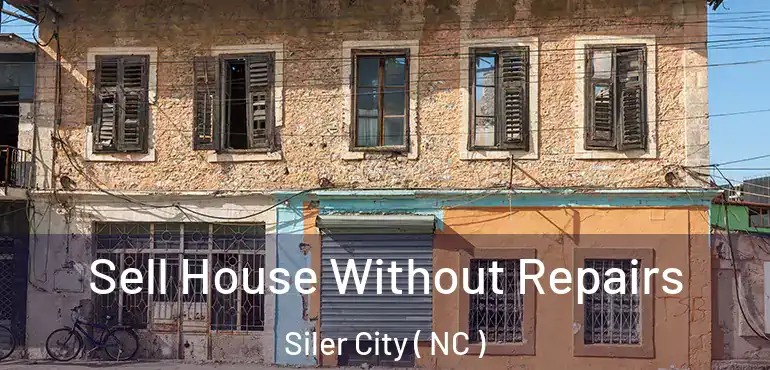  Sell House Without Repairs Siler City ( NC )