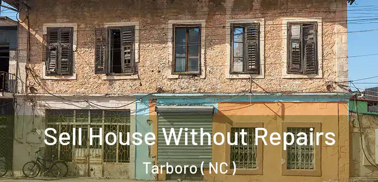  Sell House Without Repairs Tarboro ( NC )
