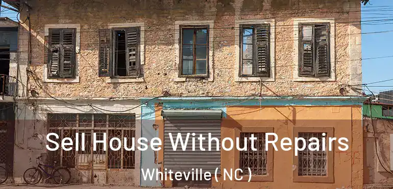  Sell House Without Repairs Whiteville ( NC )