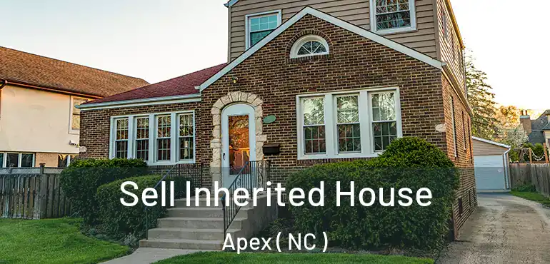  Sell Inherited House Apex ( NC )
