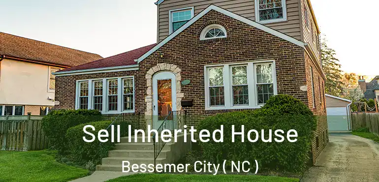  Sell Inherited House Bessemer City ( NC )