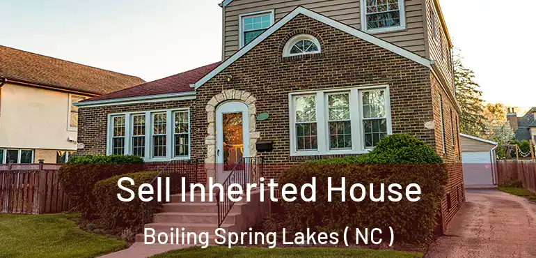  Sell Inherited House Boiling Spring Lakes ( NC )