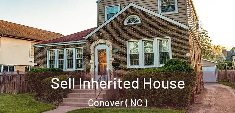  Sell Inherited House Conover ( NC )