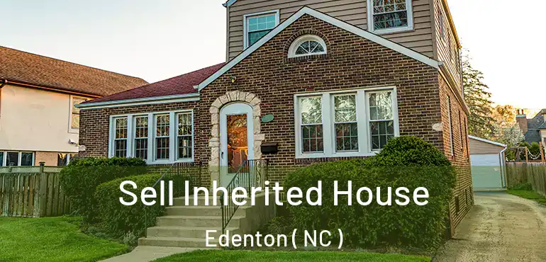  Sell Inherited House Edenton ( NC )
