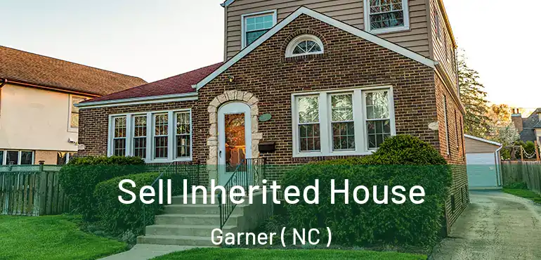  Sell Inherited House Garner ( NC )