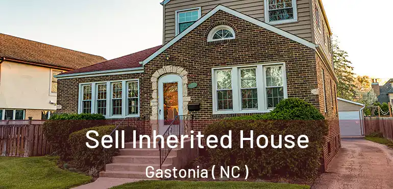  Sell Inherited House Gastonia ( NC )