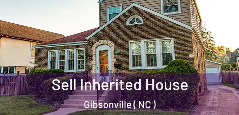  Sell Inherited House Gibsonville ( NC )