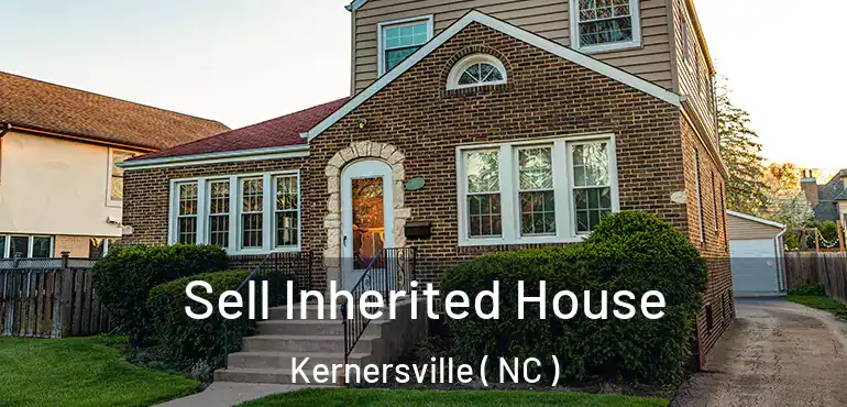  Sell Inherited House Kernersville ( NC )