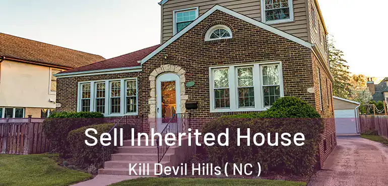  Sell Inherited House Kill Devil Hills ( NC )