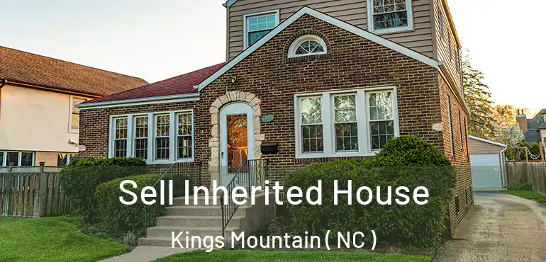  Sell Inherited House Kings Mountain ( NC )
