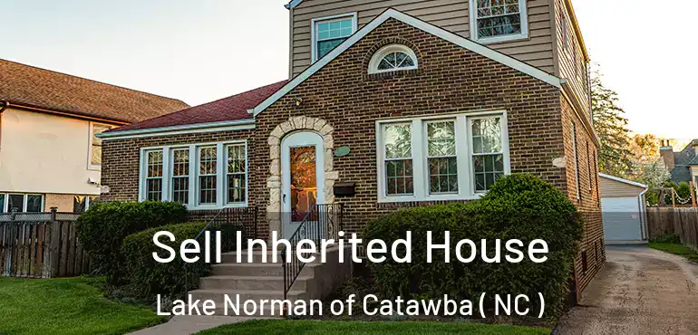  Sell Inherited House Lake Norman of Catawba ( NC )