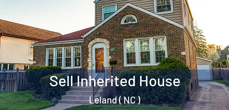  Sell Inherited House Leland ( NC )