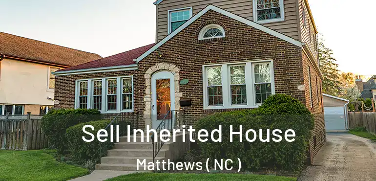  Sell Inherited House Matthews ( NC )