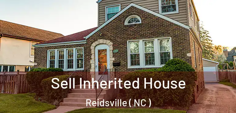  Sell Inherited House Reidsville ( NC )