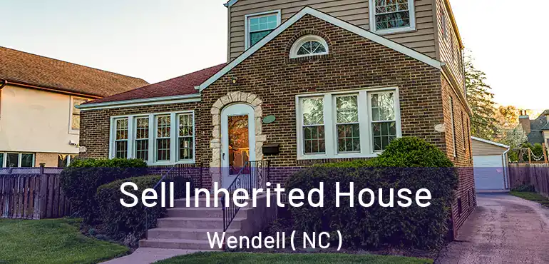  Sell Inherited House Wendell ( NC )