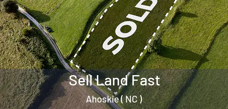  Sell Land Fast Ahoskie ( NC )