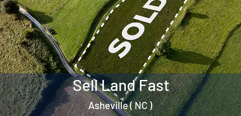  Sell Land Fast Asheville ( NC )