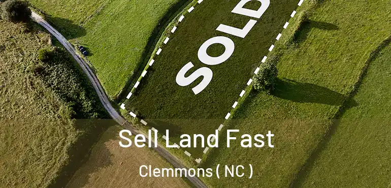  Sell Land Fast Clemmons ( NC )
